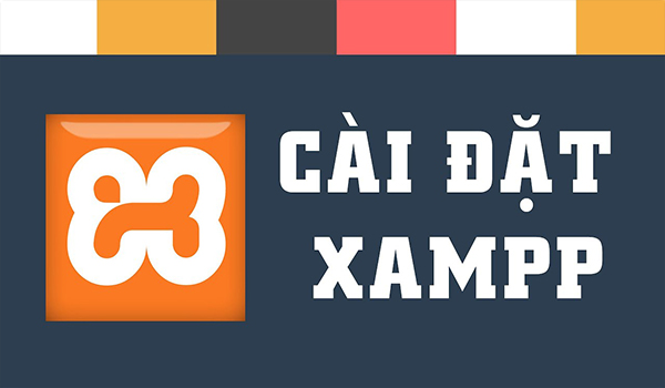 XAMPP là gì? Cài đặt XAMPP
